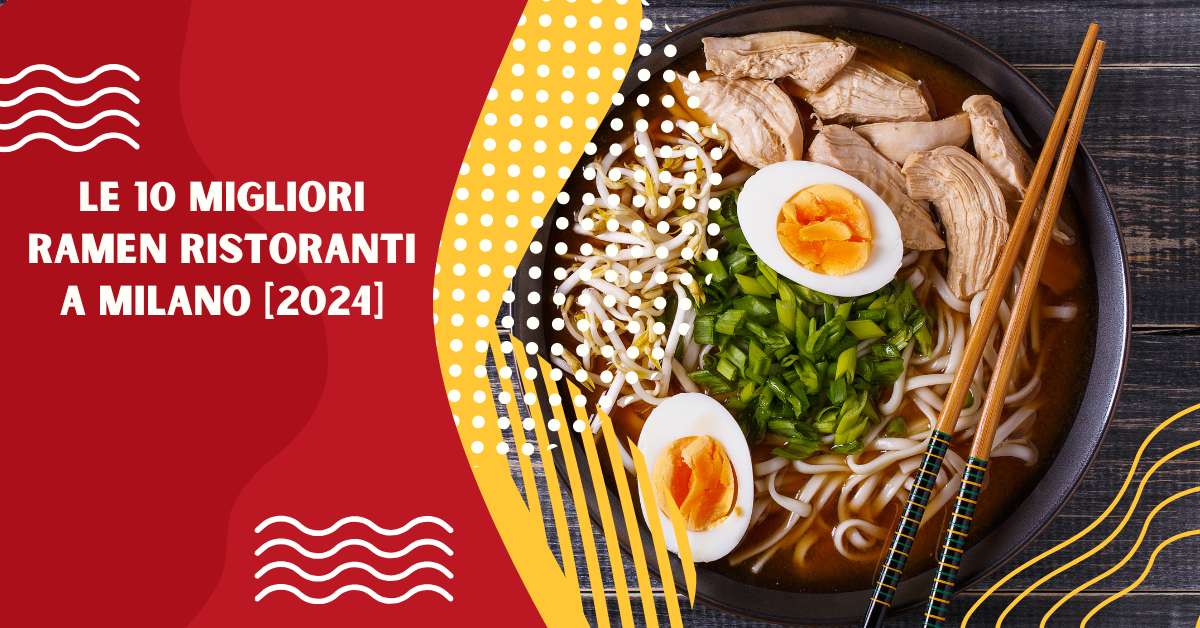 Le 10 Migliori Ramen Ristoranti a Milano [2024]