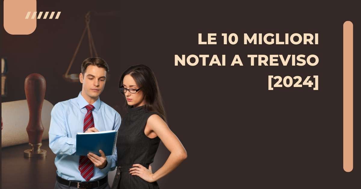 Le 10 Migliori Notai a Treviso [2024]