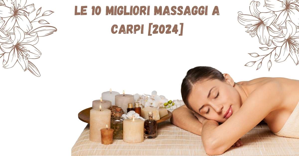 Le 10 Migliori Massaggi a Carpi [2024]