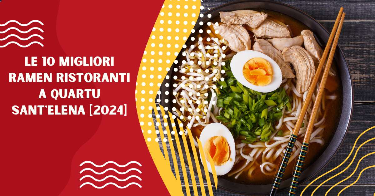 Le 10 Migliori Ramen Ristoranti a Quartu Sant'Elena [2024]