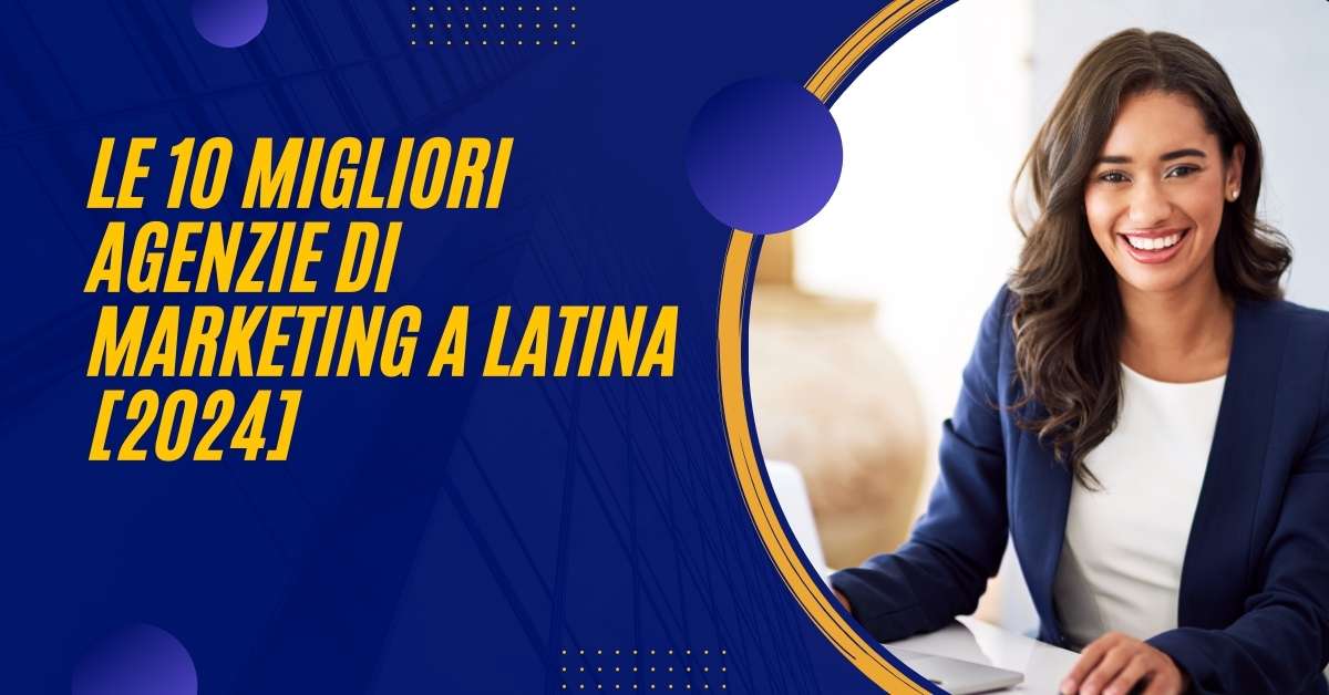 Le 10 Migliori Agenzie Di Marketing a Latina [2024]