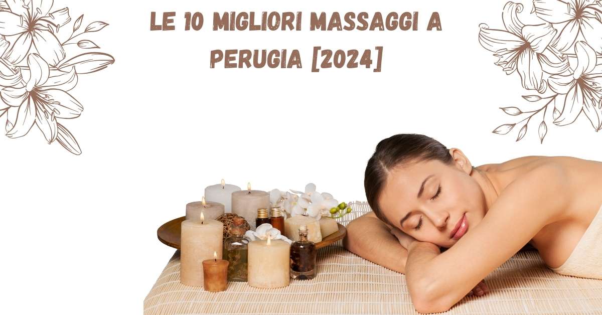 Le 10 Migliori Massaggi a Perugia [2024]