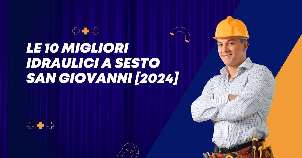 Le 10 Migliori Idraulici a Sesto San Giovanni [2024]