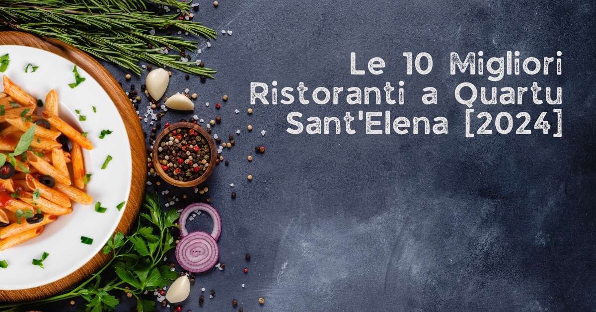 Le 10 Migliori Ristoranti a Quartu Sant'Elena [2024]