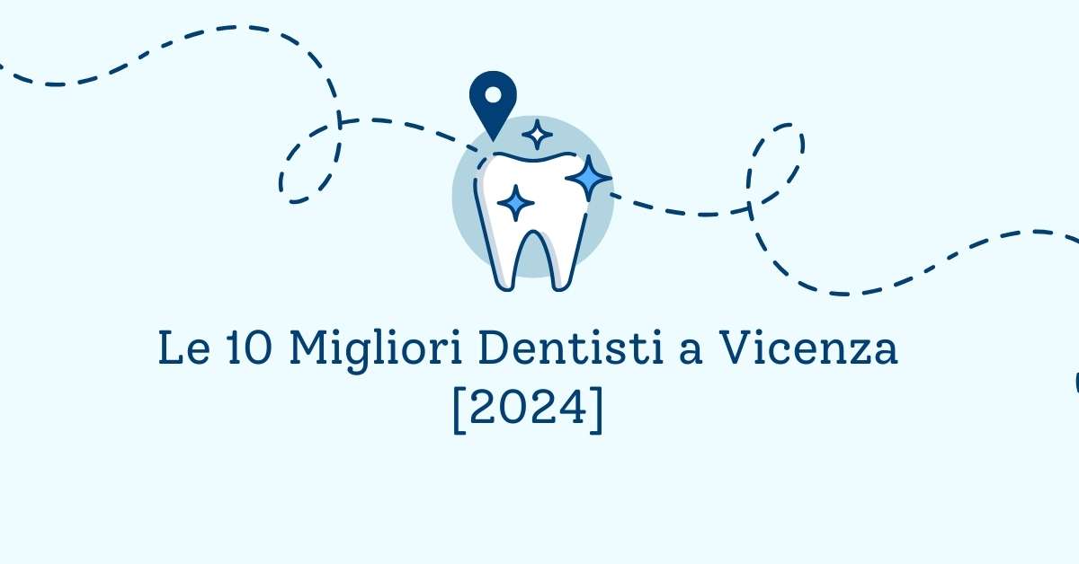 Le 10 Migliori Dentisti a Vicenza [2024]