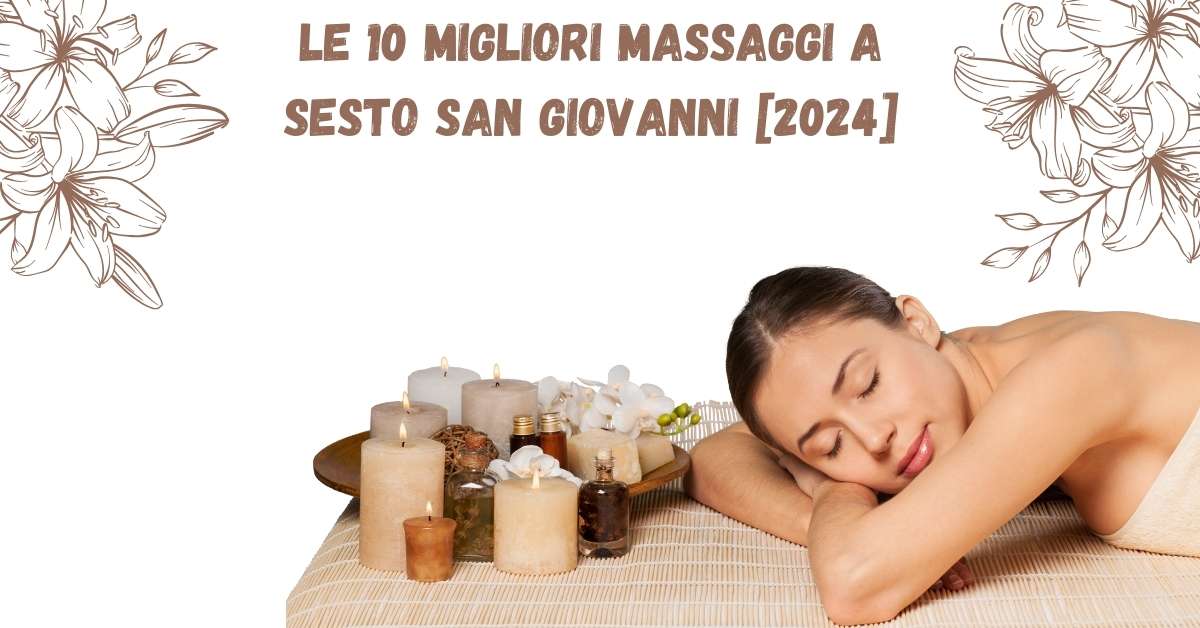 Le 10 Migliori Massaggi a Sesto San Giovanni [2024]