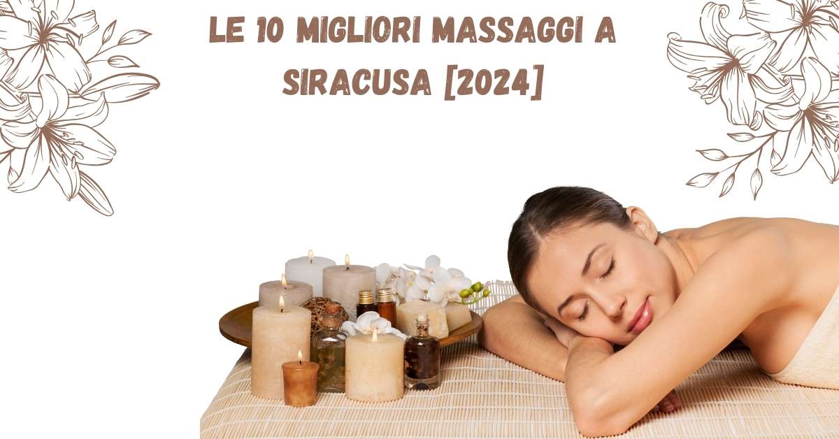 Le 10 Migliori Massaggi a Siracusa [2024]