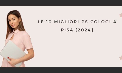 Le 10 Migliori Psicologi a Pisa [2024]