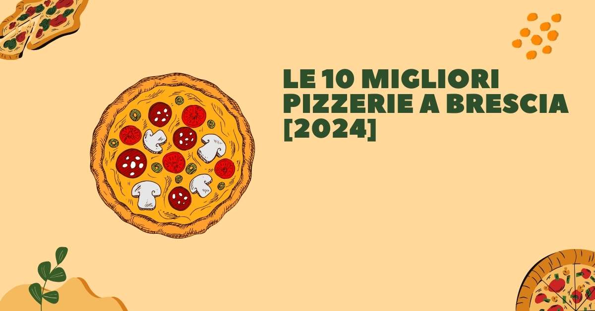 Le 10 Migliori Pizzerie a Brescia [2024]