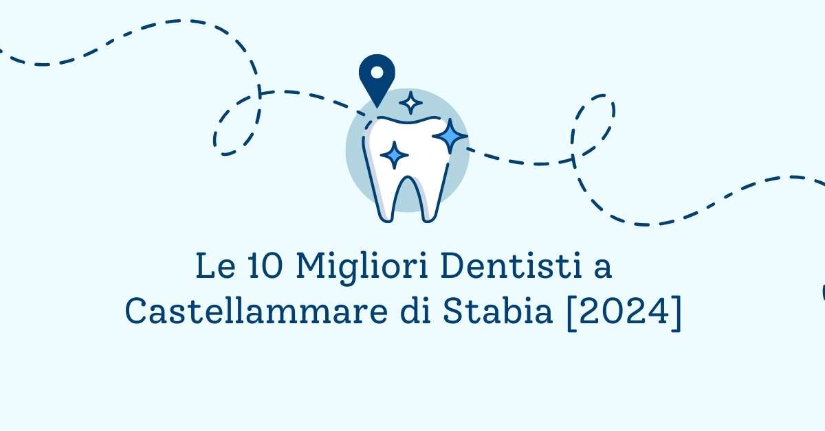 Le 10 Migliori Dentisti a Castellammare di Stabia [2024]