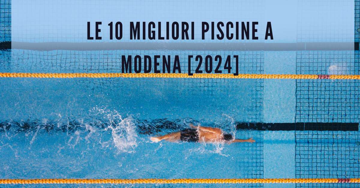 Le 10 Migliori Piscine a Modena [2024]