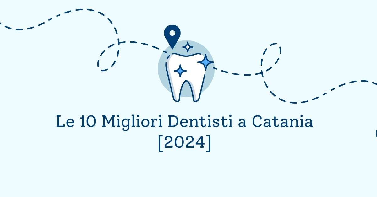 Le 10 Migliori Dentisti a Catania [2024]