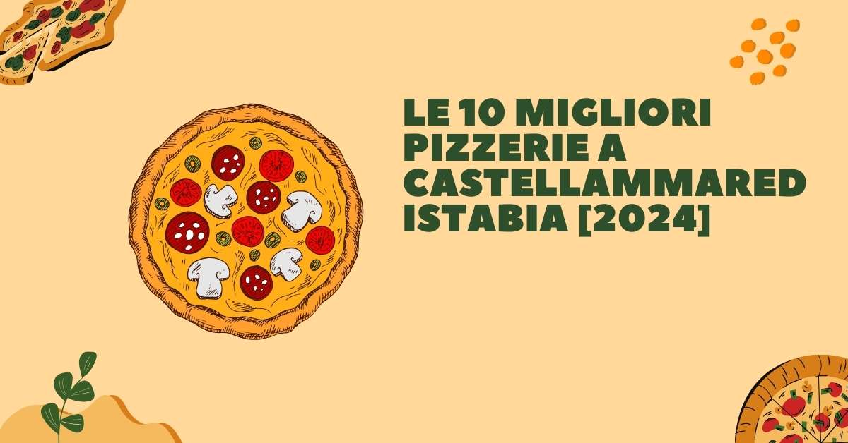 Le 10 Migliori Pizzerie a Castellammare di Stabia [2024]