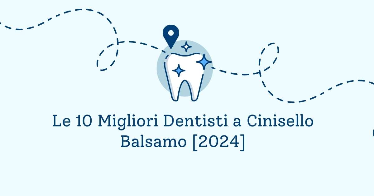 Le 10 Migliori Dentisti a Cinisello Balsamo [2024]