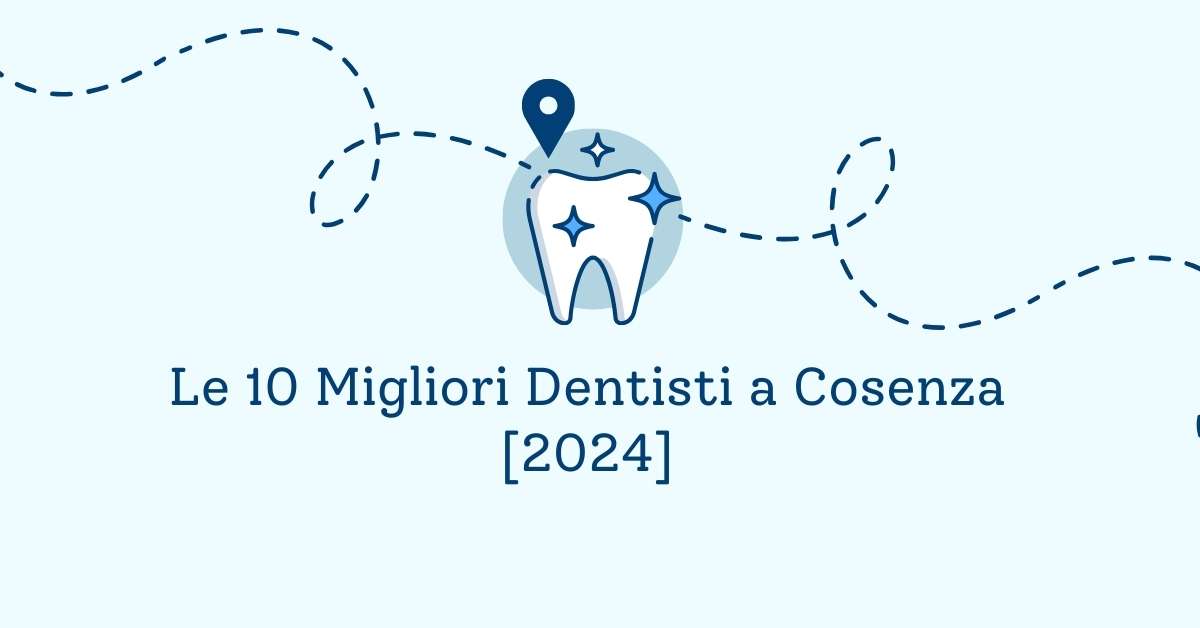 Le 10 Migliori Dentisti a Cosenza [2024]