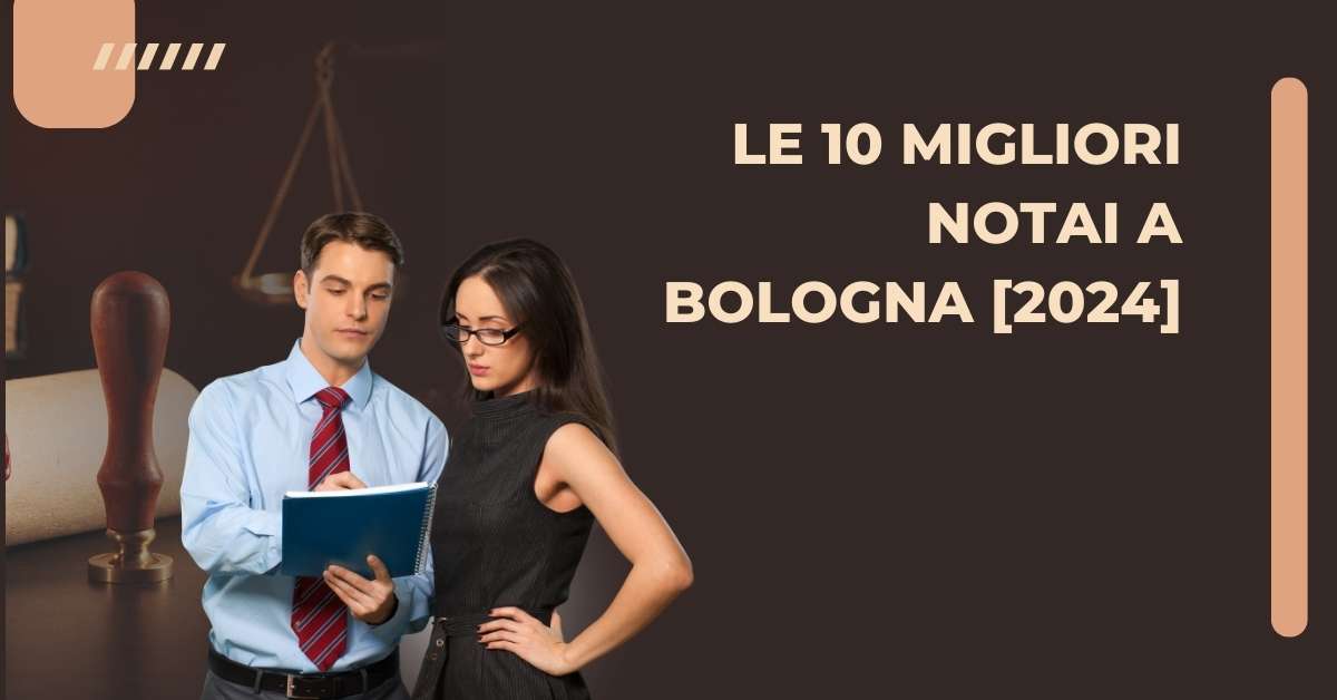 Le 10 Migliori Notai a Bologna [2024]