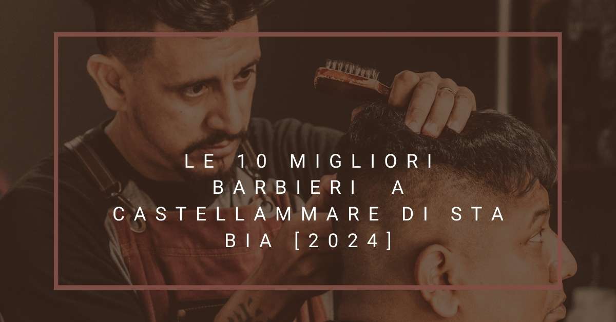 Le 10 Migliori Barbieri  a Castellammare di Stabia [2024]