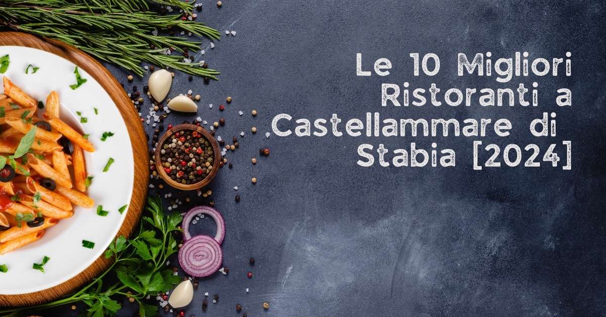 Le 10 Migliori Ristoranti a Castellammare di Stabia [2024]