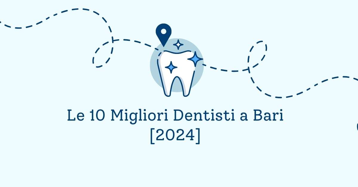 Le 10 Migliori Dentisti a Bari [2024]