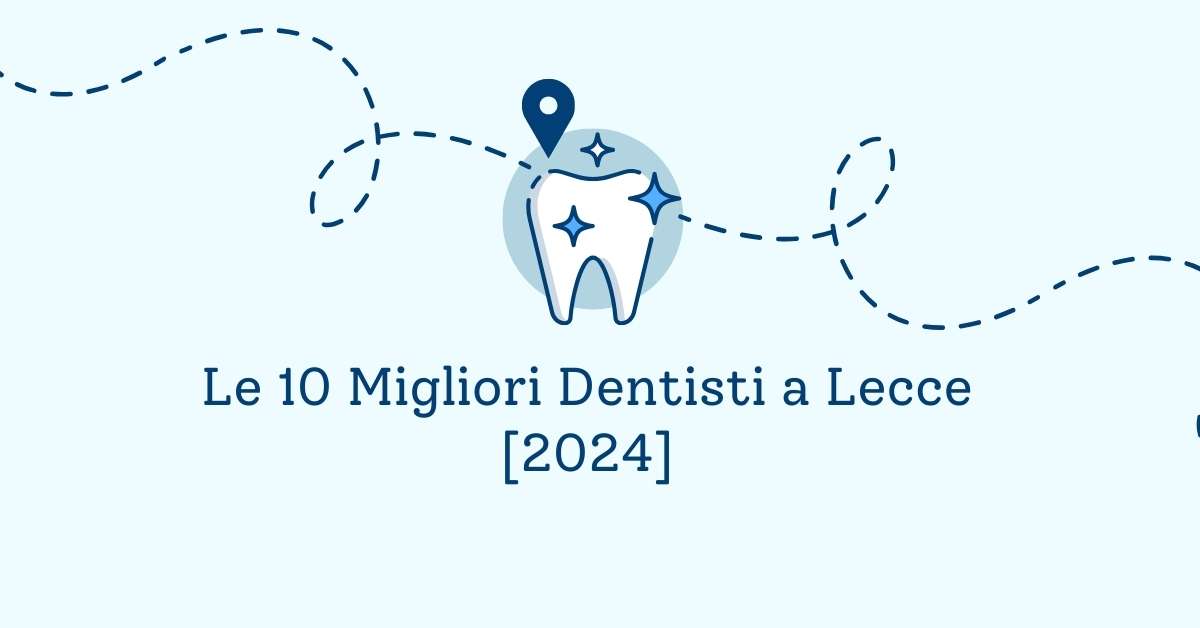 Le 10 Migliori Dentisti a Lecce [2024]