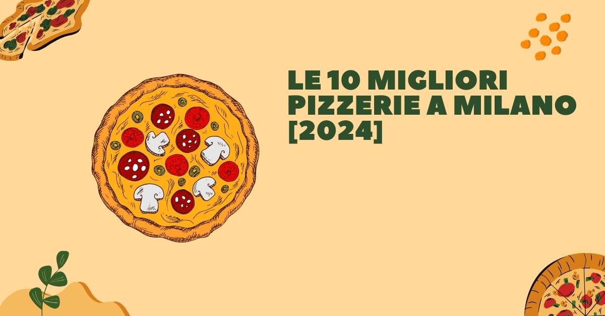 Le 10 Migliori Pizzerie a Milano [2024]