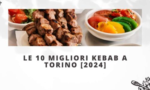 Le 10 Migliori Kebab a Torino [2024]