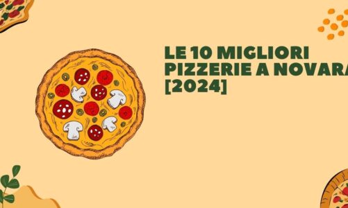 Le 10 Migliori Pizzerie a Novara [2024]