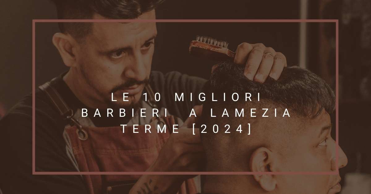 Le 10 Migliori Barbieri  a Lamezia Terme [2024]