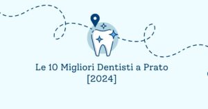 Le 10 Migliori Dentisti a Prato [2024]
