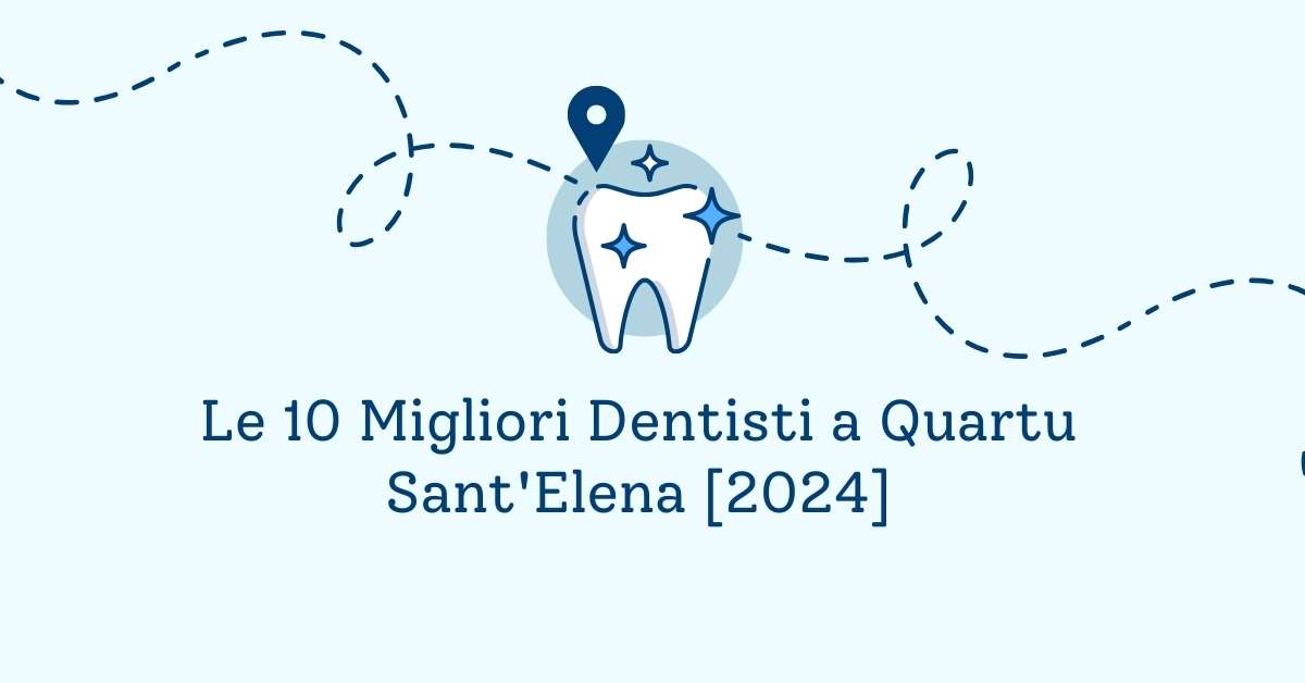 Le 10 Migliori Dentisti a Quartu Sant'Elena [2024]