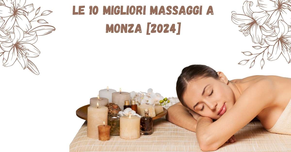 Le 10 Migliori Massaggi a Monza [2024]