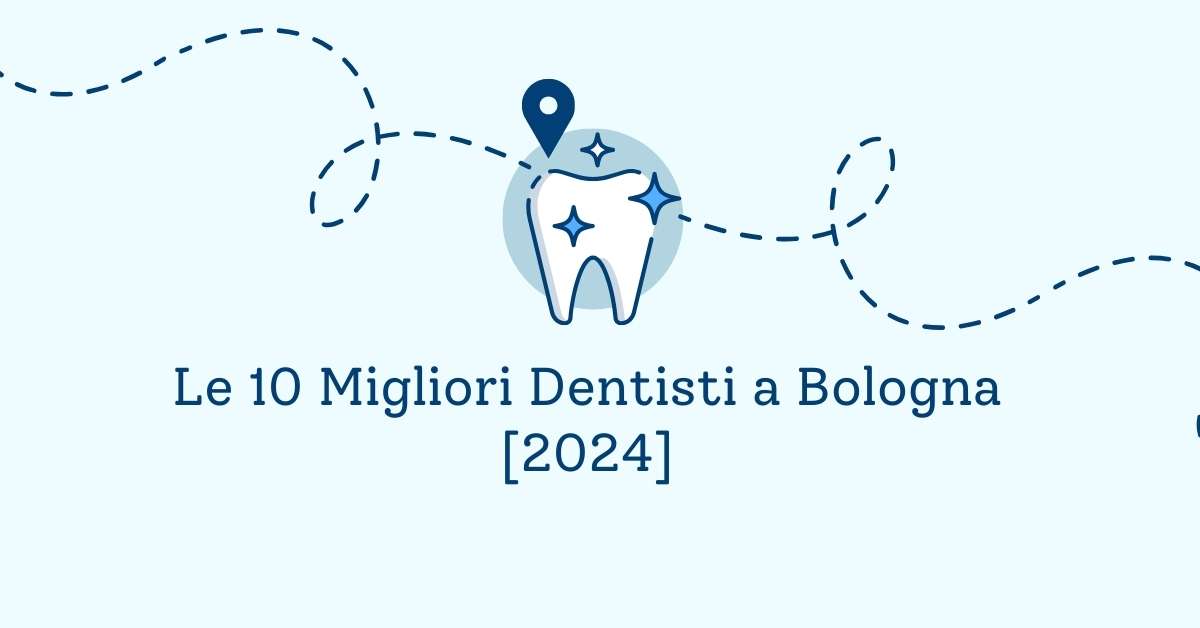 Le 10 Migliori Dentisti a Bologna [2024]
