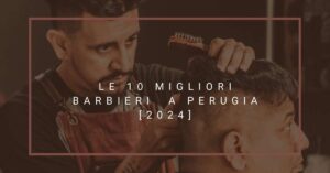 Le 10 Migliori Barbieri  a Perugia [2024]