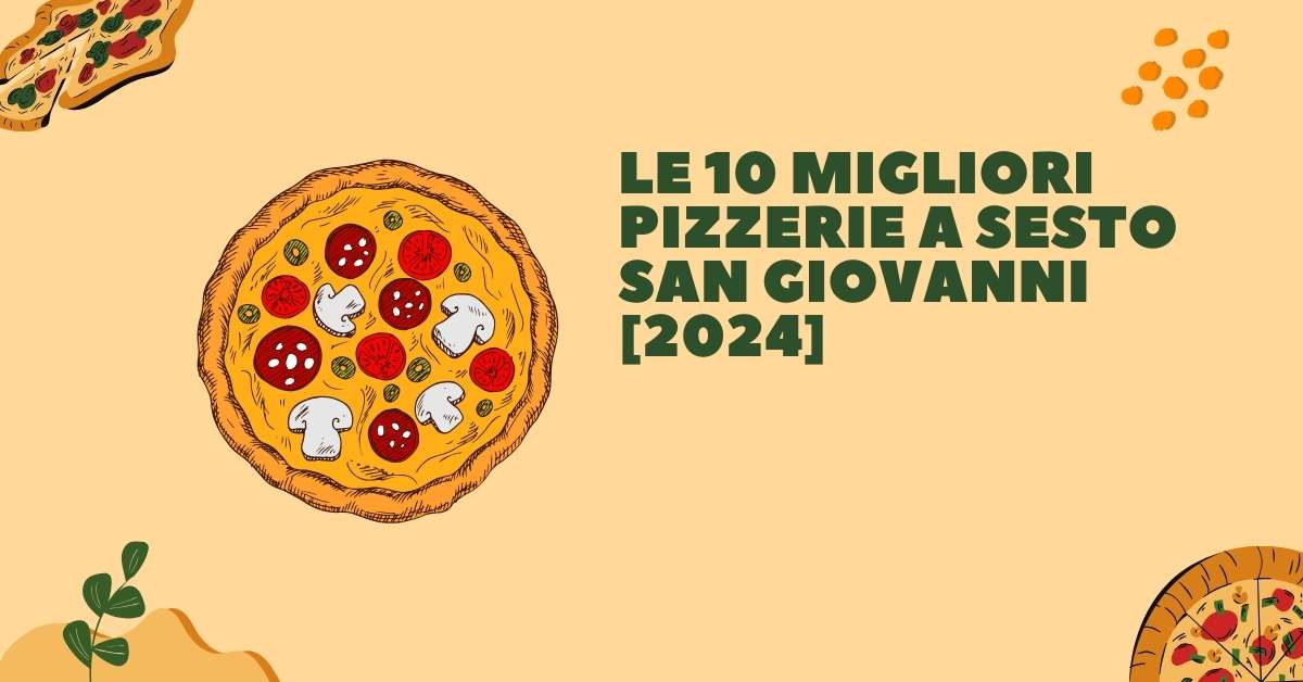 Le 10 Migliori Pizzerie a Sesto San Giovanni [2024]