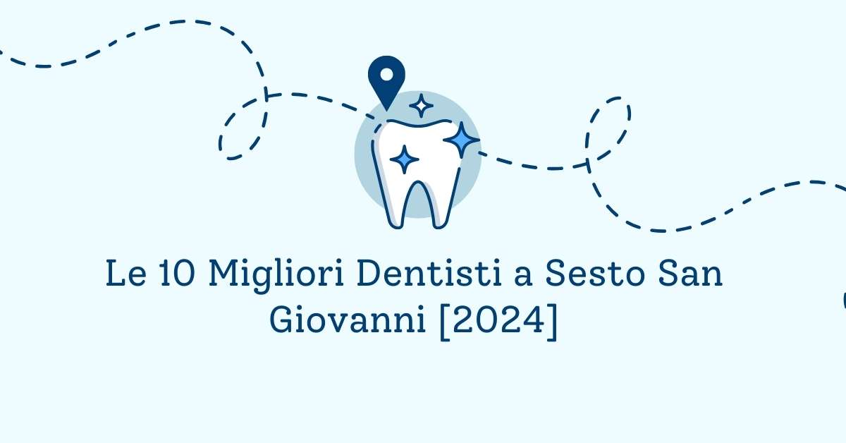 Le 10 Migliori Dentisti a Sesto San Giovanni [2024]