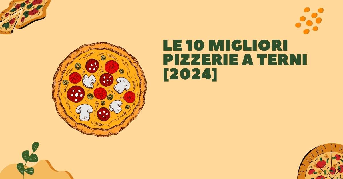 Le 10 Migliori Pizzerie a Terni [2024]