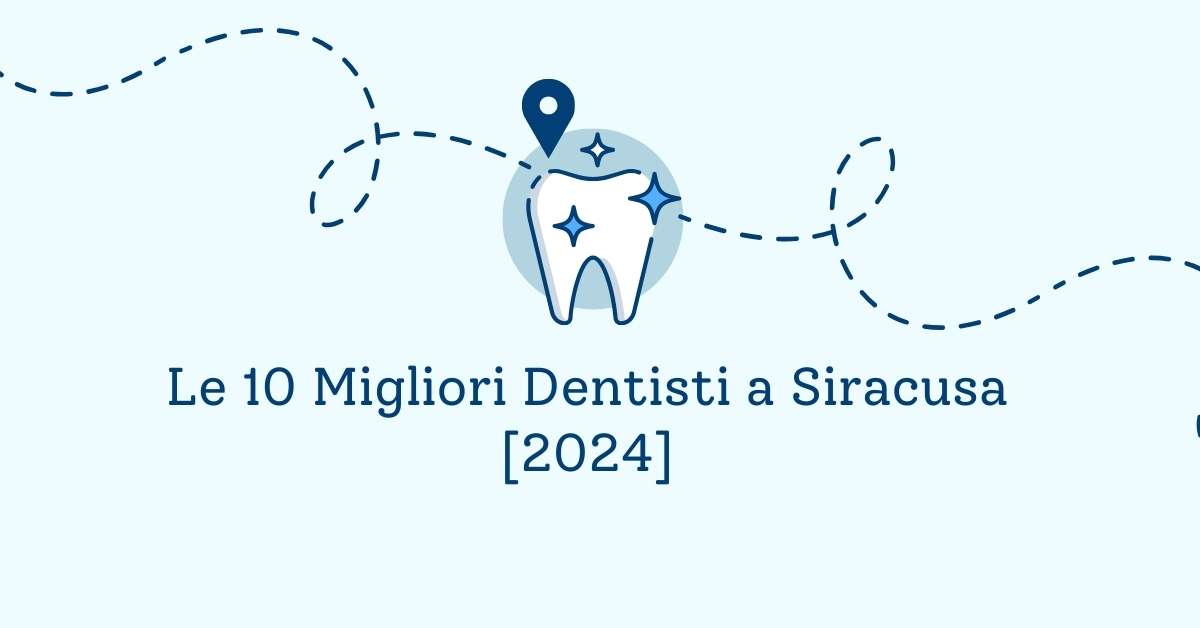 Le 10 Migliori Dentisti a Siracusa [2024]