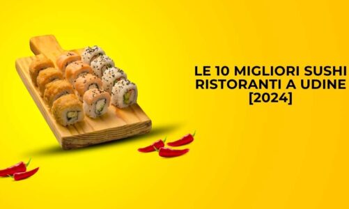 Le 10 Migliori Sushi Ristoranti a Udine [2024]