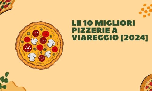 Le 10 Migliori Pizzerie a Viareggio [2024]