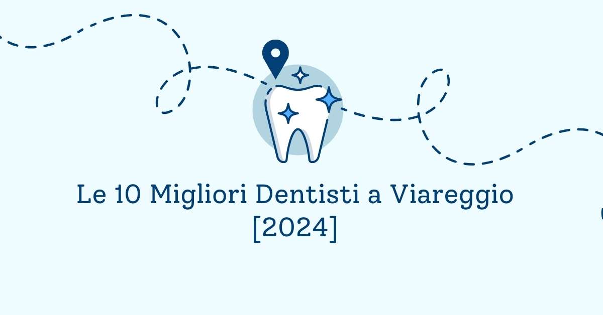 Le 10 Migliori Dentisti a Viareggio [2024]