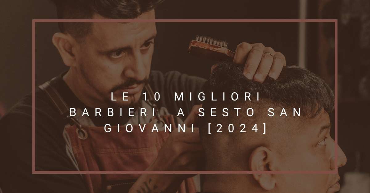 Le 10 Migliori Barbieri  a Sesto San Giovanni [2024]