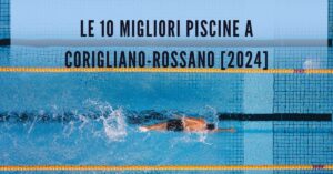 Le 10 Migliori Piscine a Corigliano-Rossano [2024]