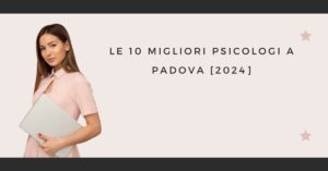 Le 10 Migliori Psicologi a Padova [2024]