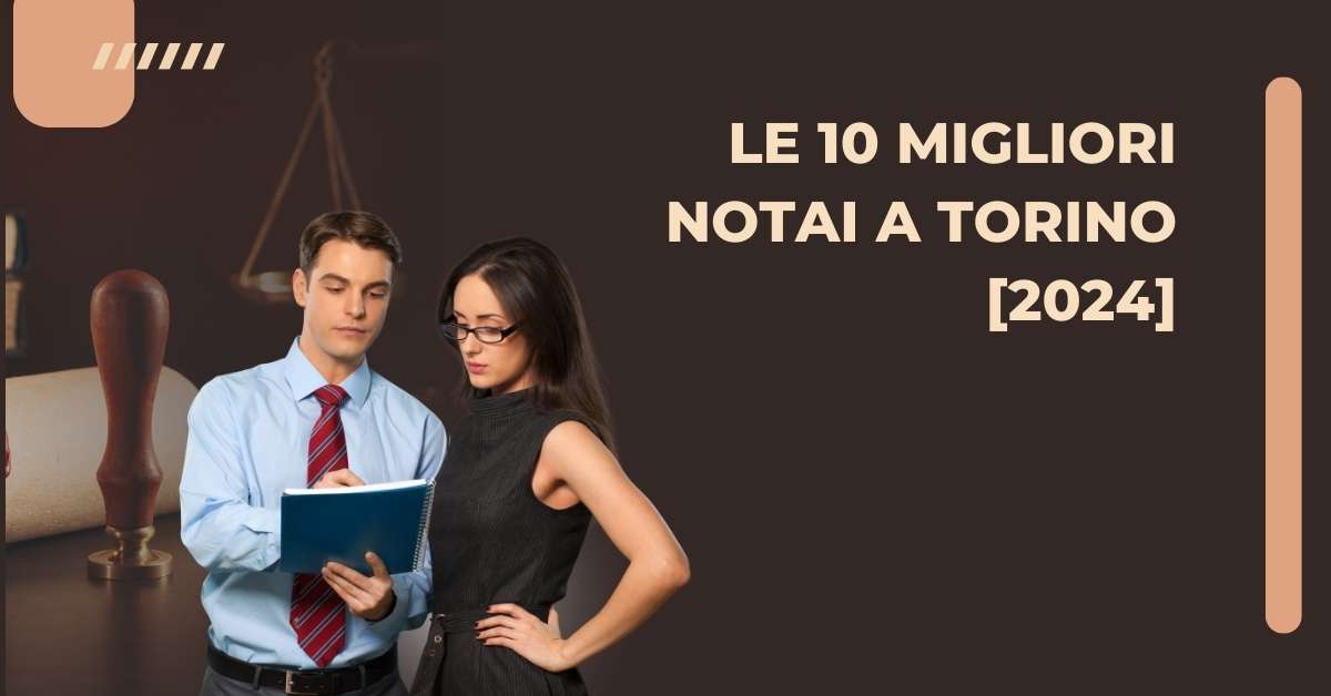 Le 10 Migliori Notai a Torino [2024]