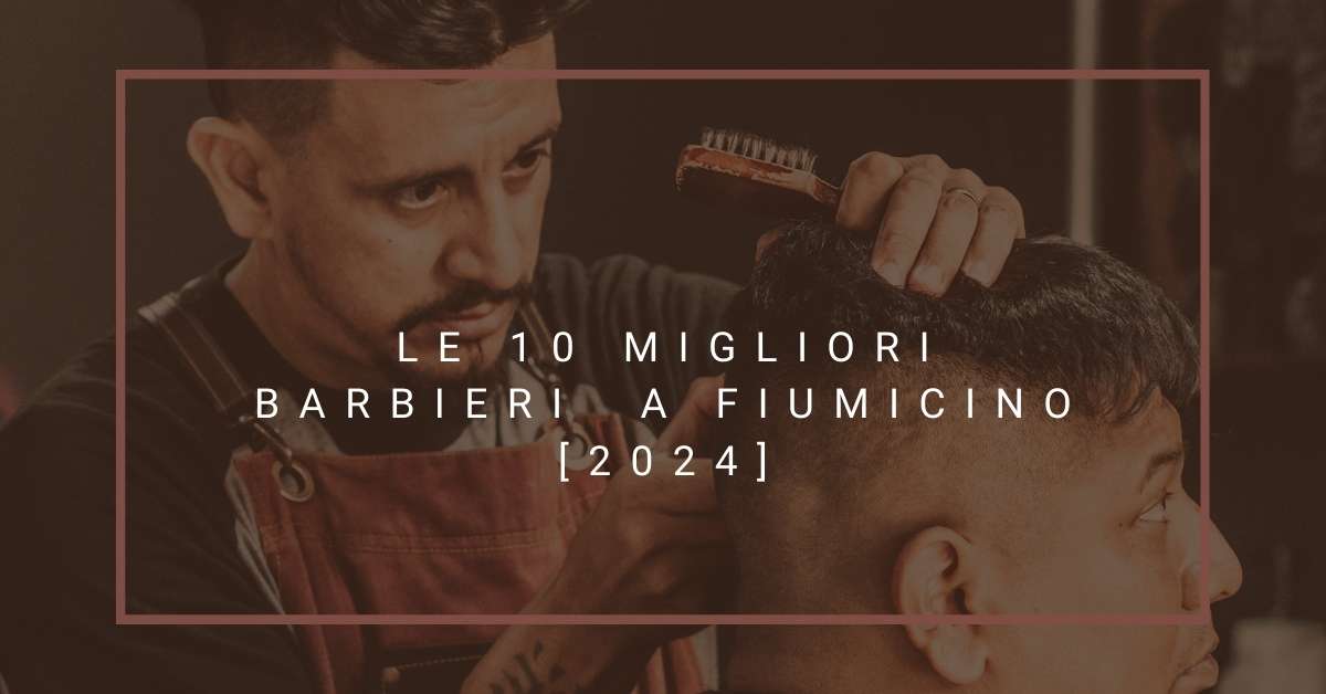 Le 10 Migliori Barbieri  a Fiumicino [2024]