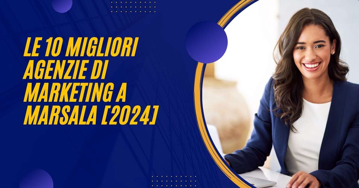 Le 10 Migliori Agenzie Di Marketing a Marsala [2024]