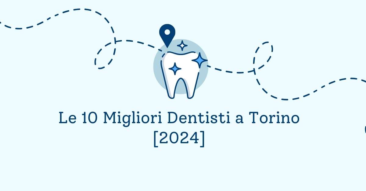 Le 10 Migliori Dentisti a Torino [2024]