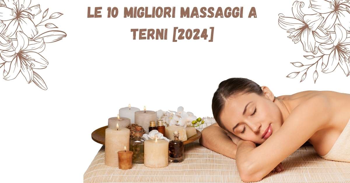 Le 10 Migliori Massaggi a Terni [2024]