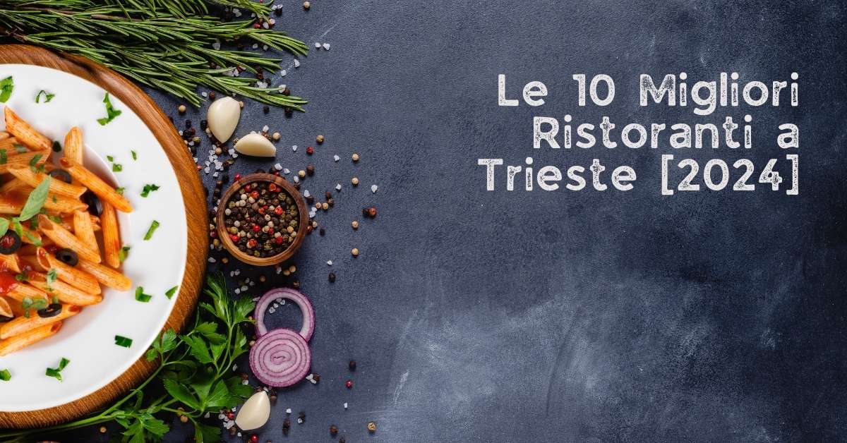 Le 10 Migliori Ristoranti a Trieste [2024]